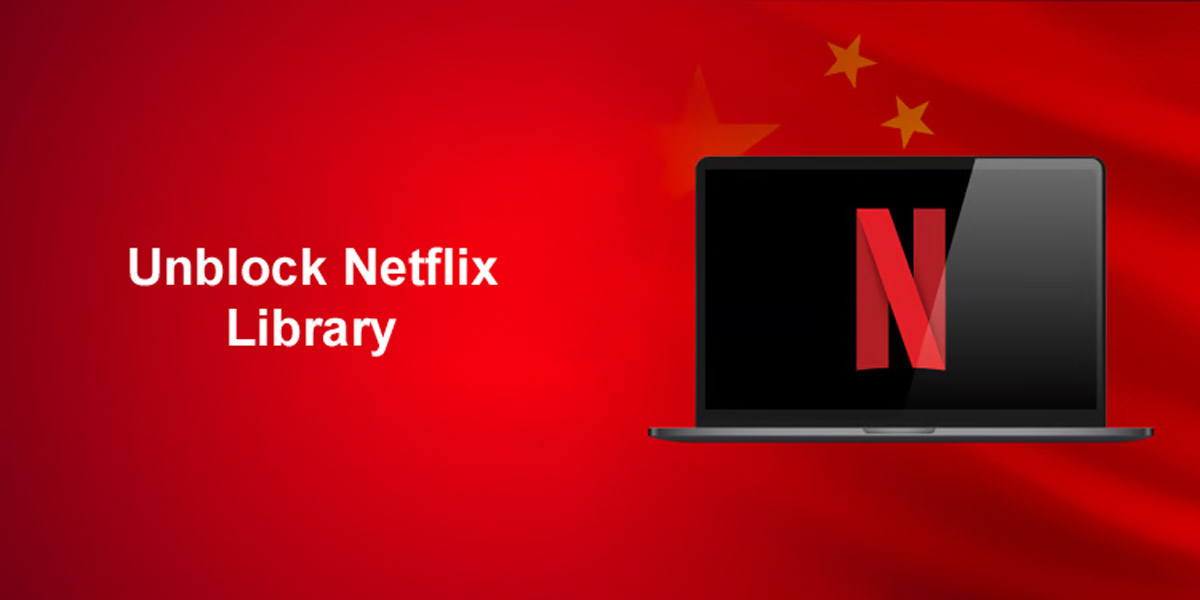 Unblock Netflix Library