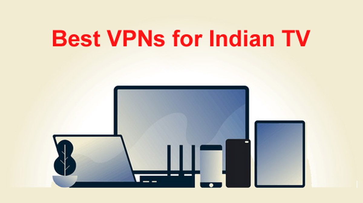 Best VPNs for Indian TV