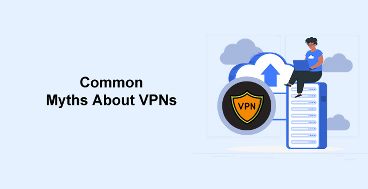 Common Myths About VPNs