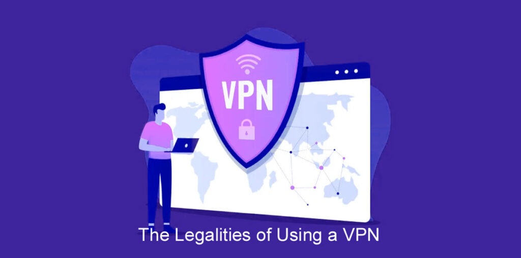 The Legalities of Using a VPN