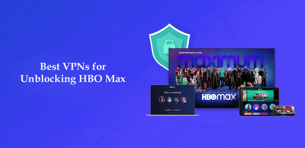 Best VPNs for Unblocking HBO Max