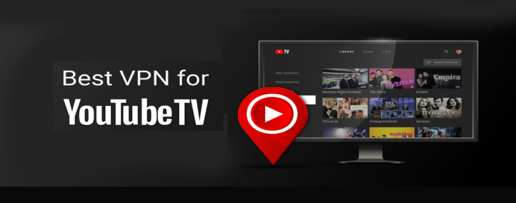 Top VPNs for Streaming YouTube TV Outside the US