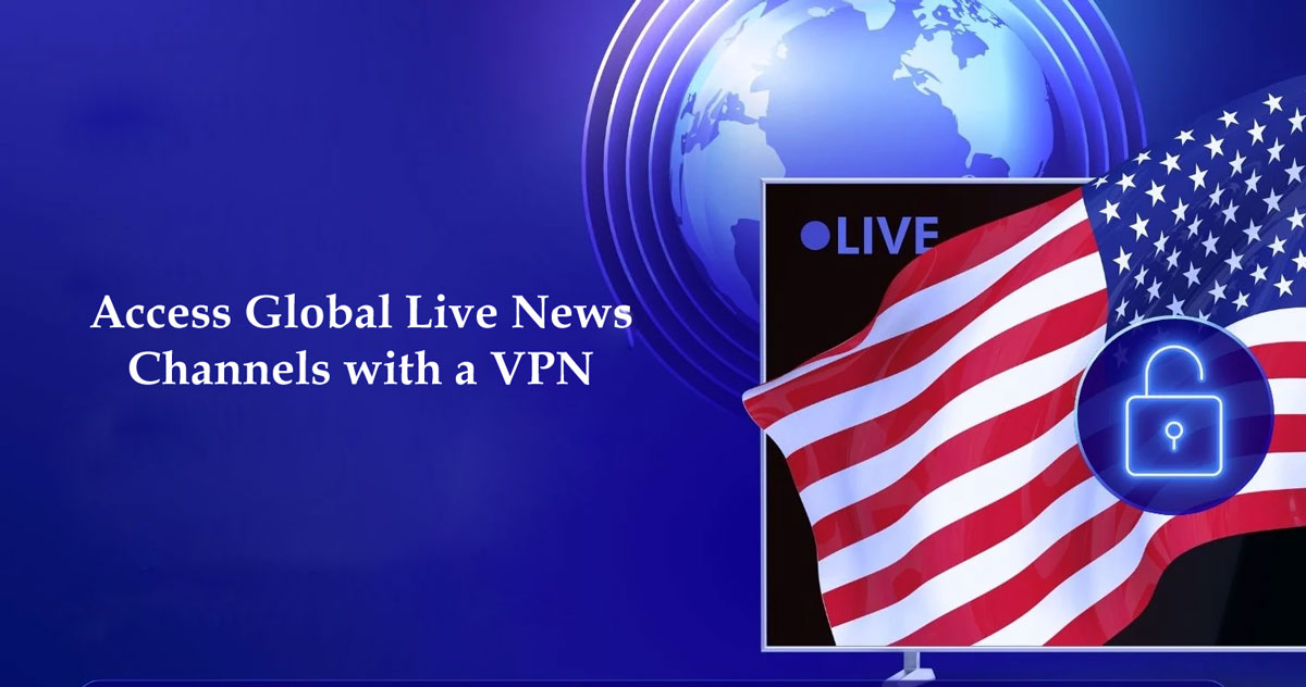 Access Global Live News Channels with a VPN