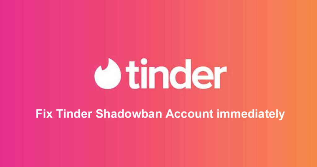 Fix Tinder Shadowban Account