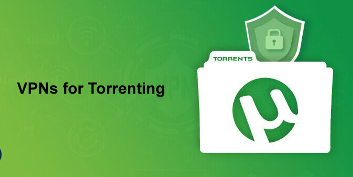 VPNs for Torrenting