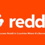 Access Reddit In Countries Where It’s Banned