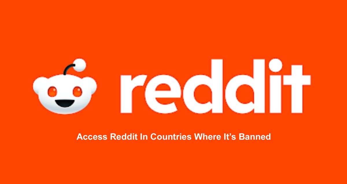 Access Reddit In Countries Where It’s Banned