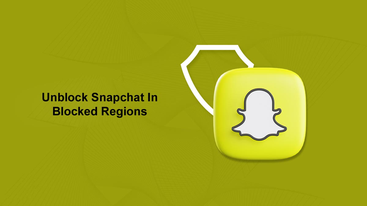 Unblock Snapchat In Blocked Regions