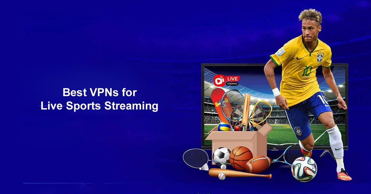 Best VPNs for Live Sports Streaming