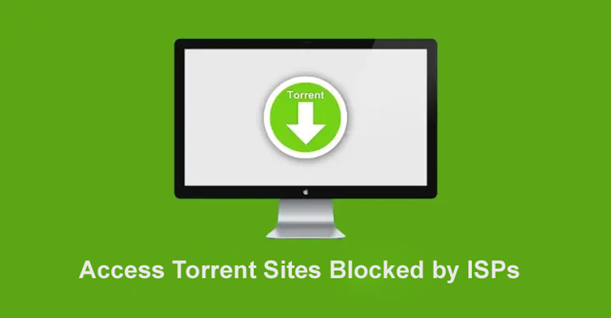 Access Torrent Sites Blocked by ISPs