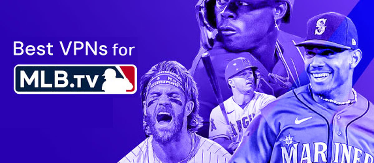 Best VPNs for MLB TV