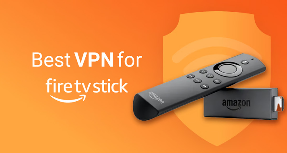 Best VPNs for Firestick and Fire TV