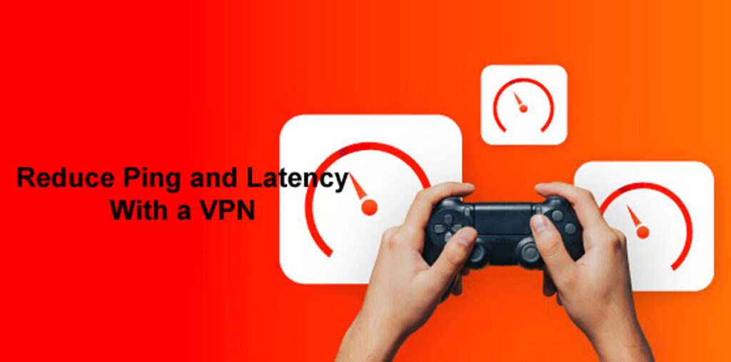 Reduce Ping and Latency With a VPN